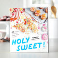 Holy Sweet!: 60 Indulgent Recipes for Bigger, Better Desserts